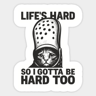 Life's Hard So I Gotta Be Hard Too Get A Helmet Sticker